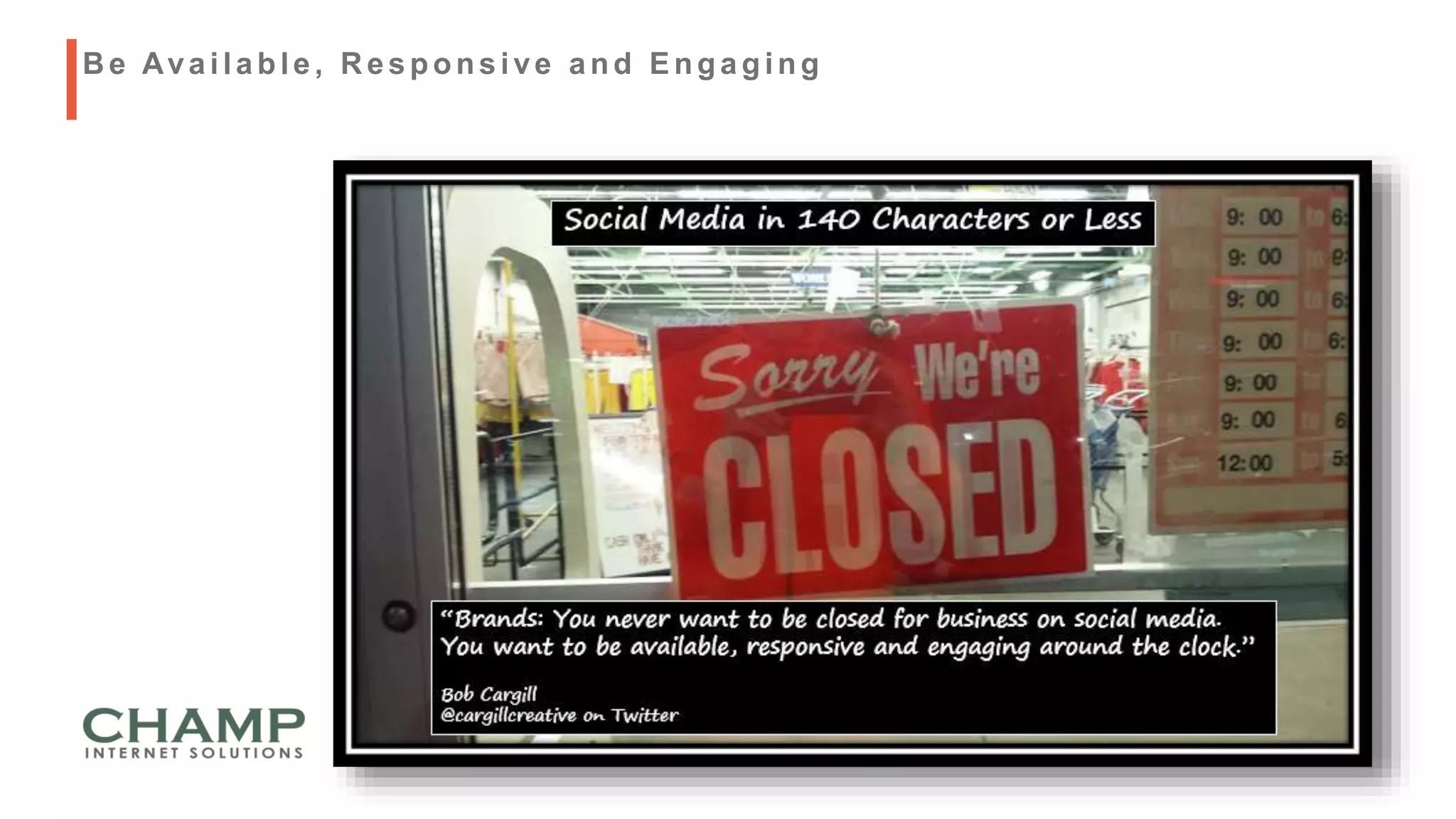 B e Available, R esponsive and Engaging
 