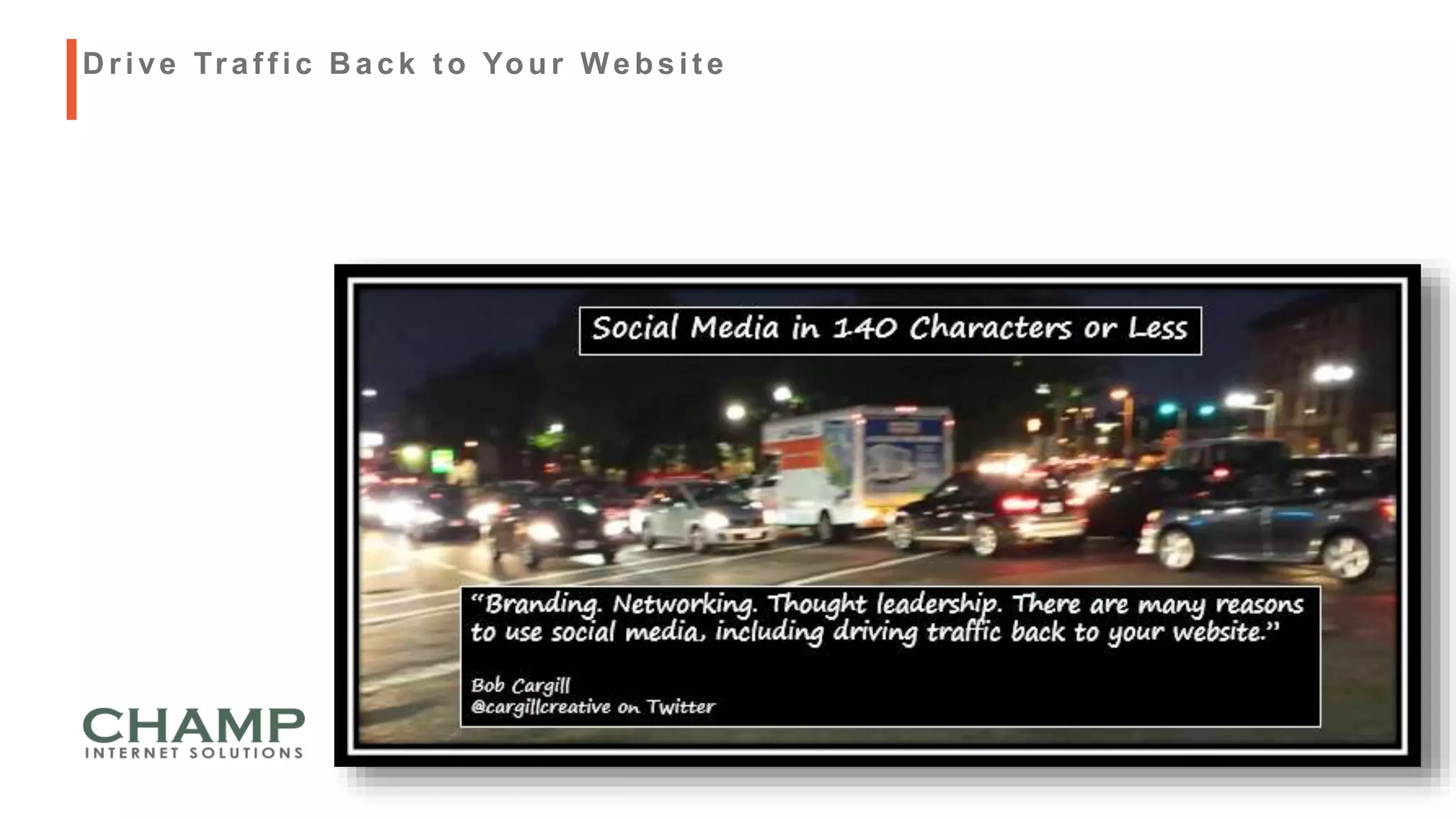 D rive Traf f ic B ack t o Your Websit e
 