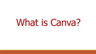 What is Canva?
 