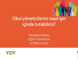 Mustafa Balkaş
EğitimYöneticisi
26 Mayıs 2017
 