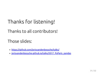 Thanks for listening!
Thanks to all contributors!
Those slides:
https://github.com/jorisvandenbossche/talks/
jorisvandenbo...