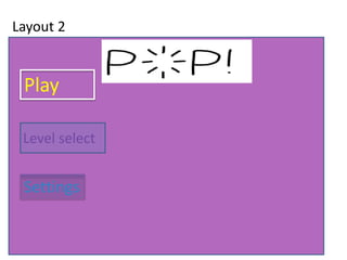Layout 2
Play
Level select
Settings
 