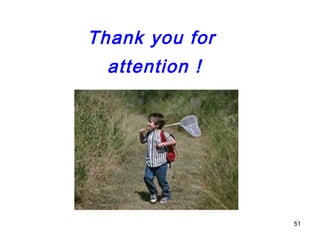 51
Thank you for
attention !
 