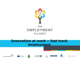 Innovation at work – fast track
employment
 