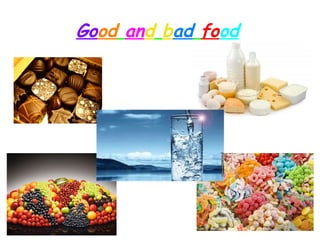 Good and bad food
 