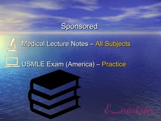 SponsoredSponsored
Medical Lecture Notes –Medical Lecture Notes – All SubjectsAll Subjects
USMLE Exam (America) –USMLE Exam (America) – PracticePractice
 