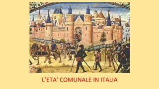 L’ETA’ COMUNALE IN ITALIA
 