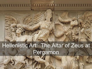 Hellenistic Art: The Altar of Zeus at
Pergamon
 