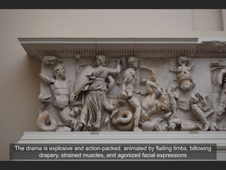 The drama is explosive and action-packed, animated by flailing limbs, billowing
drapery, strained muscles, and agonized facial expressions
 