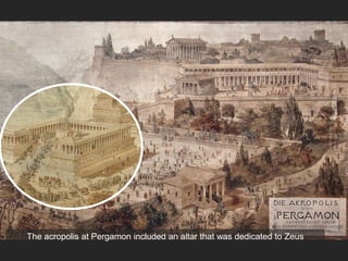 The acropolis at Pergamon included an altar that was dedicated to Zeus
 