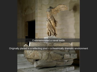 Commemorated a naval battle
Originally placed in a reflecting pool -- a theatrically dramatic environment
 