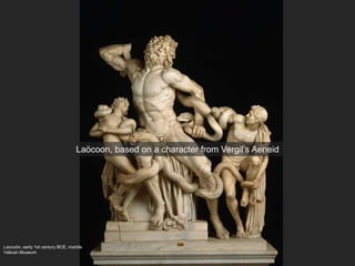Laocoön, early 1st century BCE, marble
Vatican Museum
Laöcoon, based on a character from Vergil’s Aeneid
 