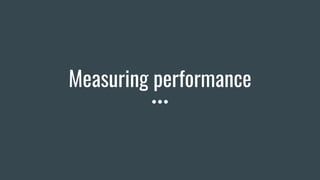 Measuring performance
 
