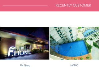RECENTLY CUSTOMER
Da Nang HCMC
 