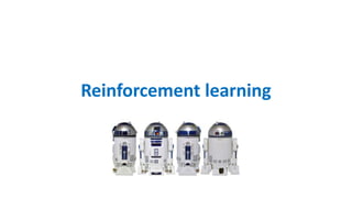 Reinforcement learning
 