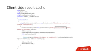 Client side result cache
 