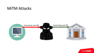 MiTM Attacks
Connecting, port 80Connecting, port 80
 