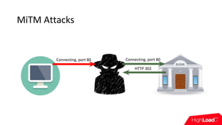 MiTM Attacks
Connecting, port 80
HTTP 302
Connecting, port 80
 