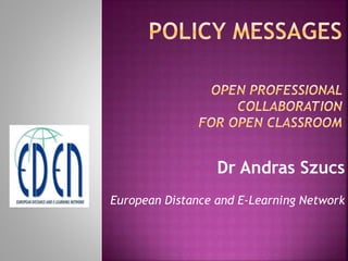 Dr Andras Szucs
European Distance and E-Learning Network
 
