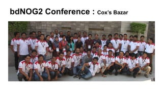 bdNOG2 Conference : Cox’s Bazar
 