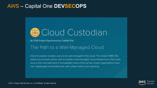 © 2017, Amazon Web Services, Inc. or its Affiliates. All rights reserved.
AWS – Capital One DEVSECOPS
 