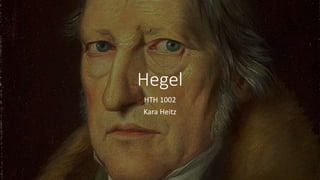 Hegel
HTH 1002
Kara Heitz
 