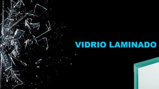 VIDRIO LAMINADO
 