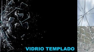 VIDRIO TEMPLADO
 