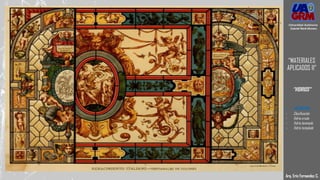 Arq. Eric Fernandez C.
Universidad Autónoma
Gabriel René Moreno
“MATERIALES
APLICADOS II”
“VIDRIOS”
- DEFINICION
- Clasificación
- Vidrio crudo
- Vidrio laminado
- Vidrio templado
 