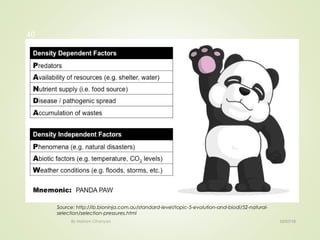 02/07/18By Mariam Ohanyan
40
Source: http://ib.bioninja.com.au/standard-level/topic-5-evolution-and-biodi/52-natural-
selection/selection-pressures.html
 