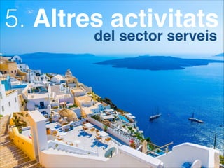 5. Altres activitats
del sector serveis
 