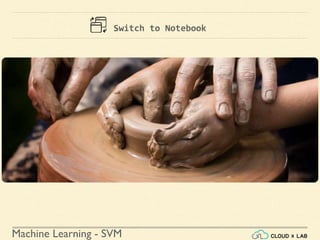 Machine Learning - SVM
Switch to Notebook
 