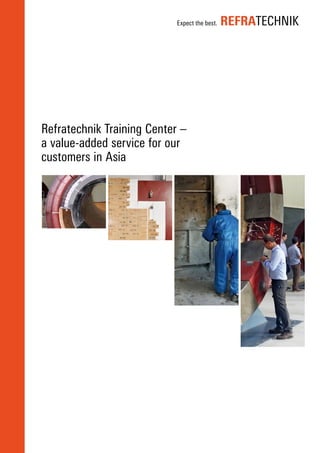 Refratechnik Training Center	–
a value-added service for our
customers in Asia					
 