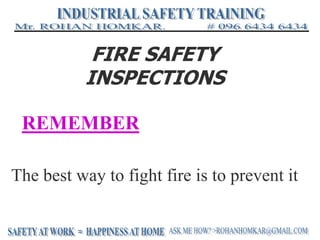 FIRE SAFETY
INSPECTIONS
REMEMBER
The best way to fight fire is to prevent it
 