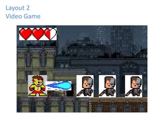 Layout 2
Video Game
 