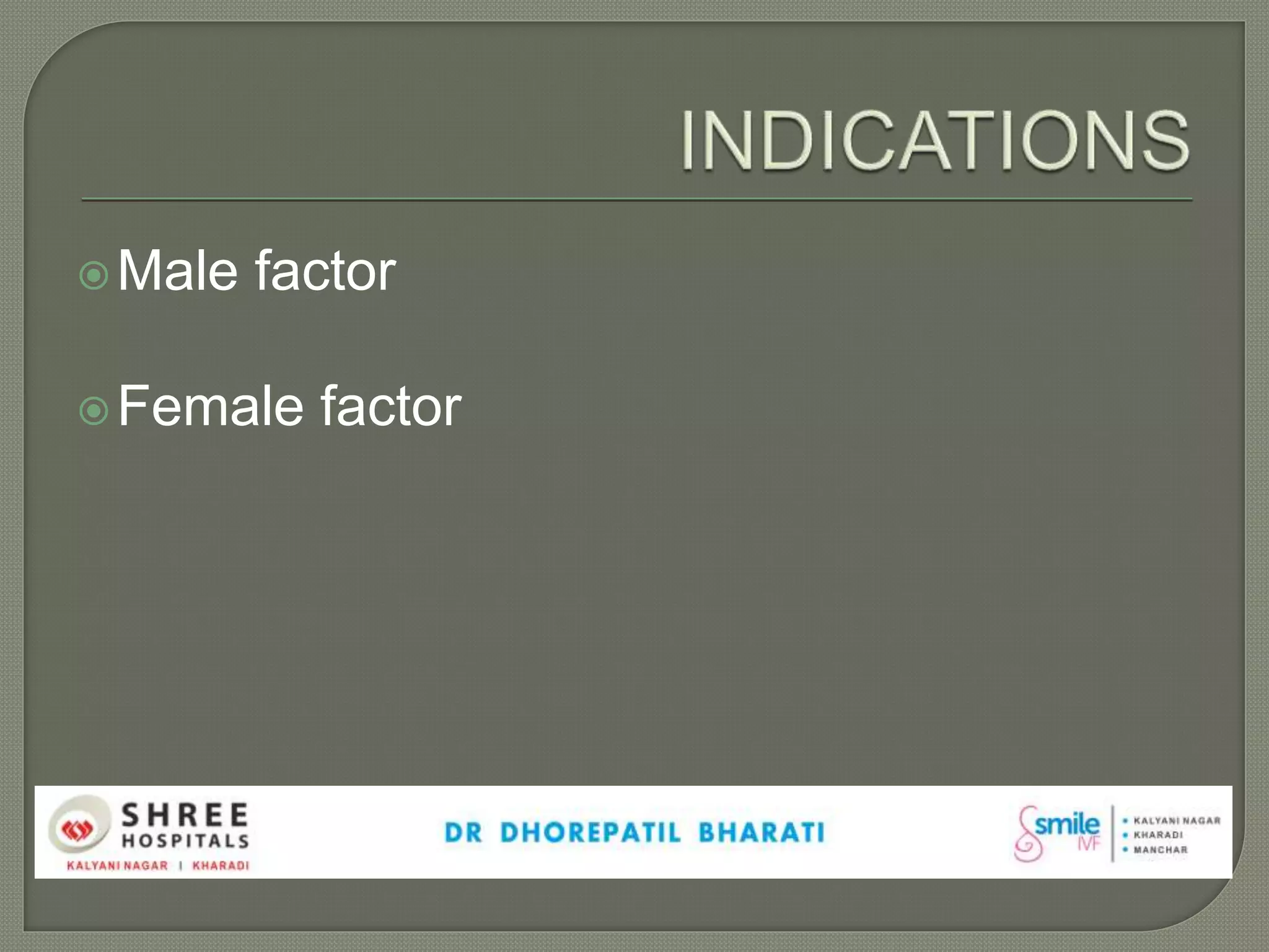 Male factor
Female factor
 