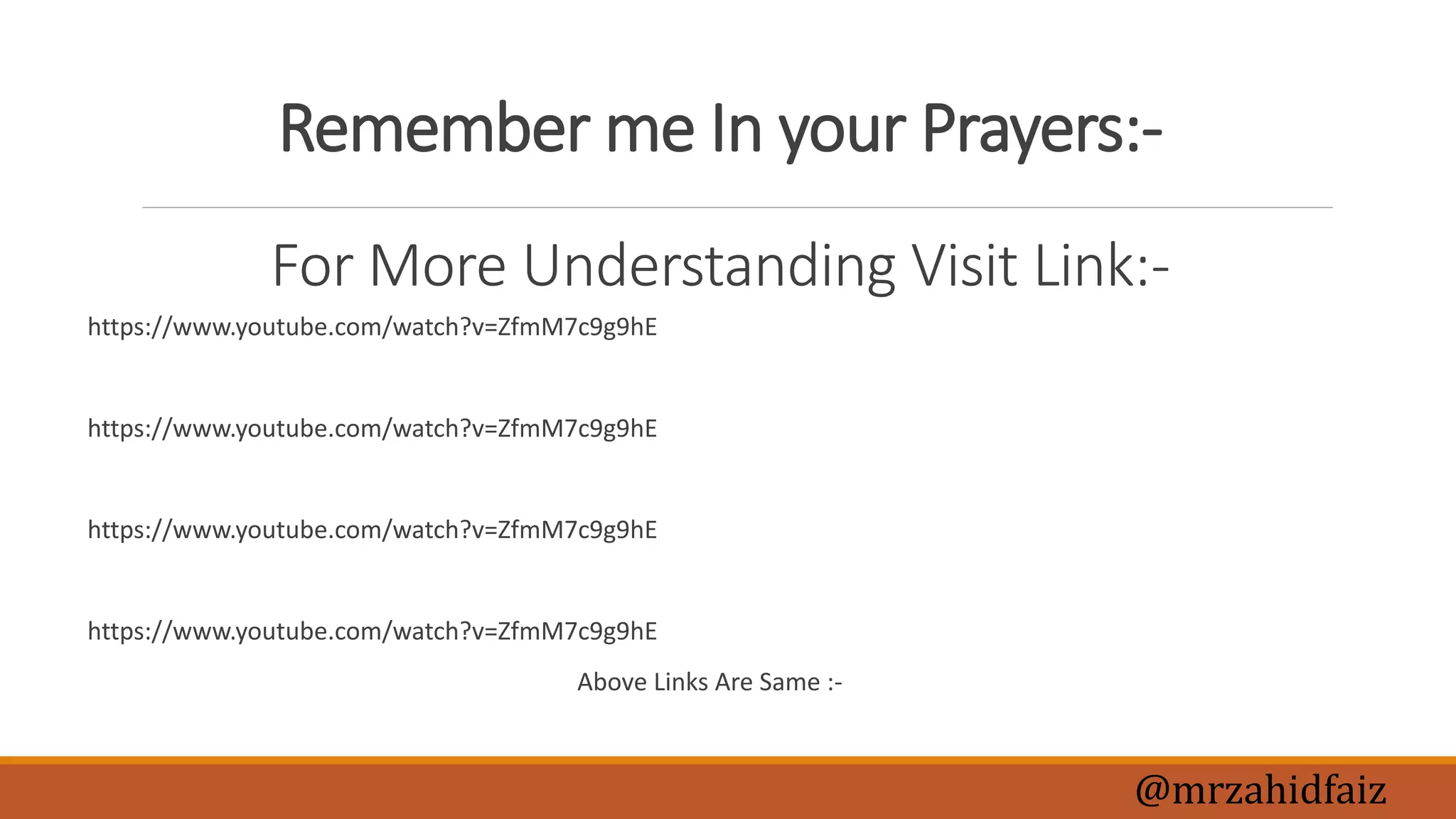 Remember me In your Prayers:-
For More Understanding Visit Link:-
https://www.youtube.com/watch?v=ZfmM7c9g9hE
https://www.youtube.com/watch?v=ZfmM7c9g9hE
https://www.youtube.com/watch?v=ZfmM7c9g9hE
https://www.youtube.com/watch?v=ZfmM7c9g9hE
Above Links Are Same :-
@mrzahidfaiz
 