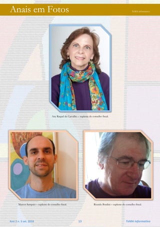 Ano 2 n. 3 set. 2018 13 TeMA informativo
Anais em Fotos TeMA informativo
Any Raquel de Carvalho – suplente do conselho fiscal.
Marcos Sampaio – suplente do conselho fiscal. Ricardo Bordini – suplente do conselho fiscal.
 