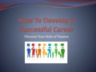 Discover Your Style of Passion
 