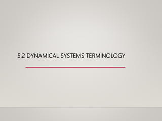 5.2 DYNAMICAL SYSTEMS TERMINOLOGY
 