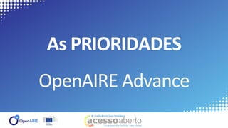 Infraestrutura OpenAIRE: desenvolvimentos para o fortalecimento da Ciência Aberta na Europa e serviços para a European Open Science Cloud