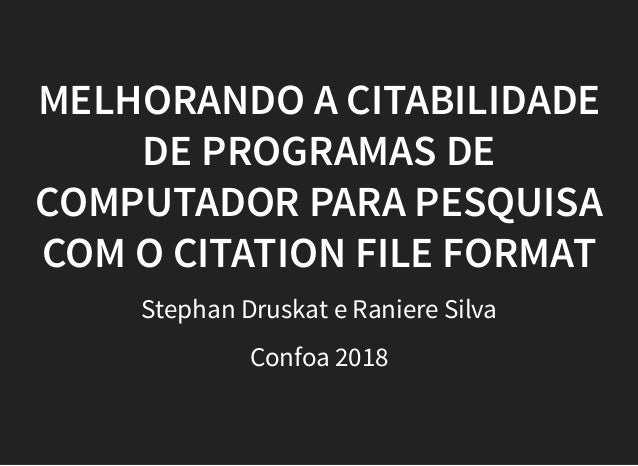MELHORANDO A CITABILIDADEMELHORANDO A CITABILIDADE
DE PROGRAMAS DEDE PROGRAMAS DE
COMPUTADOR PARA PESQUISACOMPUTADOR PARA ...