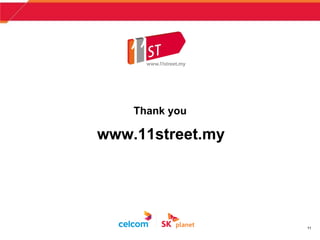 11
Thank you
www.11street.my
 