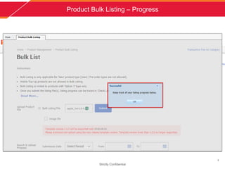 Product Bulk Listing C Progress
Strictly Confidential
7
3
4
5
 