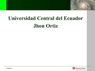 NATURA 1NATURA 1
Universidad Central del Ecuador
Jhon Ortiz
 