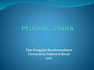 Tim Pengajar Kewirausahaan
Universitas Sulawesi Barat
2017
 