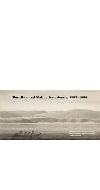 Peraltas and Native Americans, 1775–1806




                              Native Americans on San Francisco Bay,
                              Spanish settlement in background where
                              Luís was stationed.
                              GeorG HeiNricH voN LANGSdorFF, 1806. courteSy oF tHe BANcroFt LiBrAry
 