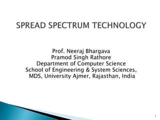 Prof. Neeraj Bhargava
Pramod Singh Rathore
Department of Computer Science
School of Engineering & System Sciences,
MDS, University Ajmer, Rajasthan, India
1
 
