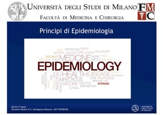 Principi di Epidemiologia
Martino Trapani
Direzione Medica P.O. Garbagnate Milanese –ASST RHODENSE
 