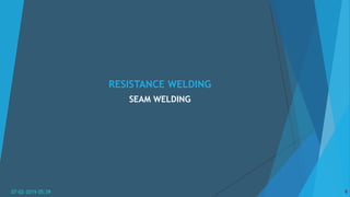 RESISTANCE WELDING
SEAM WELDING
07-02-2019 05:39 9
 